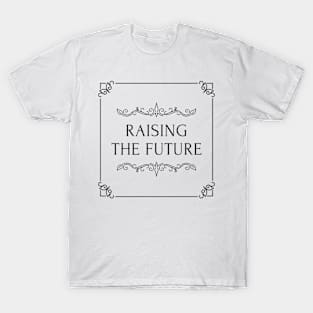 raising the future T-Shirt